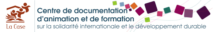 LA CASE Centre de documentation, d'animation et de formation sur la solidarité internationale et le développement durable
